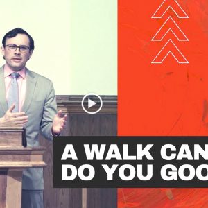A WALK CAN DO YOU GOOD