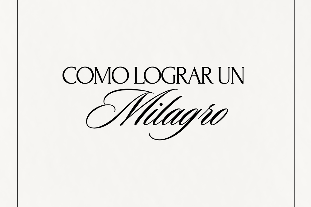 Cómo Lograr un Milagro